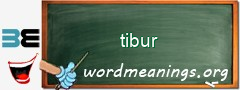 WordMeaning blackboard for tibur